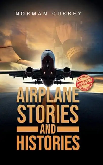 Airplane Stories and Histories by Currey, Norman