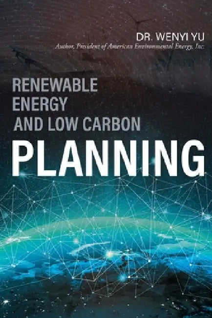 Renewable Energy and Low Carbon Planning by Yu, Wenyi