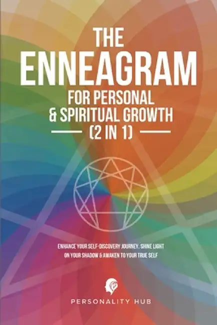 The Enneagram For Personal & Spiritual Growth (2 In 1): Enhance Your Self-Discovery Journey. Shine Light On Your Shadow & Awaken To Your True Self by Personality Hub