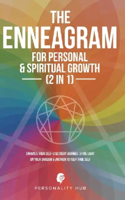 The Enneagram For Personal & Spiritual Growth (2 In 1): Enhance Your Self-Discovery Journey. Shine Light On Your Shadow & Awaken To Your True Self by Personality Hub