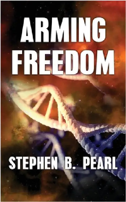 Arming Freedom by Pearl, Stephen B.