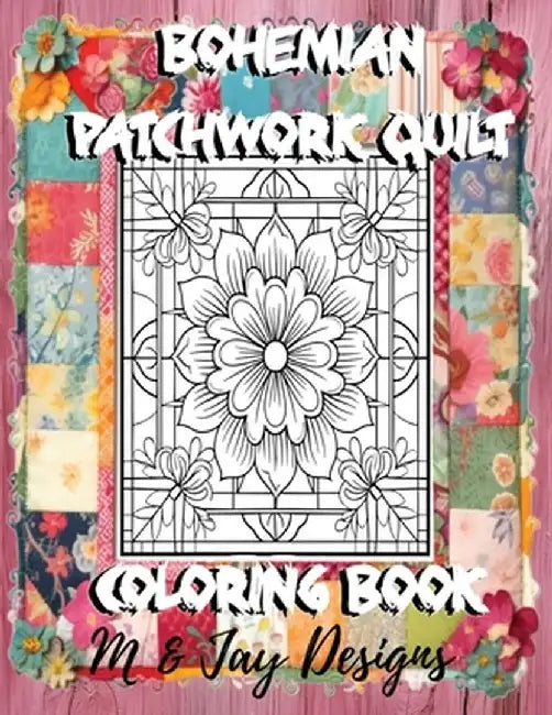 Bohemian Patchwork Quilt Coloring Book by M. And Jay Designs