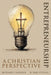 Entrepreneurship: A Christian Perspective by Rick Goossen, R. Paul Stevens