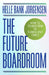 The Future Boardroom: How to Transform in Turbulent Times by Helle Bank Jorgensen
