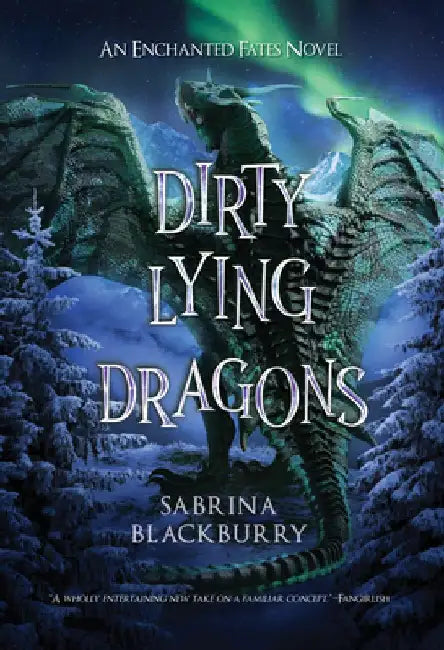 Dirty Lying Dragons: An Enchanted Fates Novel by Sabrina Blackburry