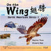 On the Wing 翅膀 - North American Birds 1: Bilingual Picture Book in English, Simplified Chinese and Pinyin by Voon, Andrea