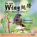 On the Wing 翅膀 - North American Birds 3: Bilingual Picture Book in English, Traditional Chinese and Pinyin by Voon, Andrea