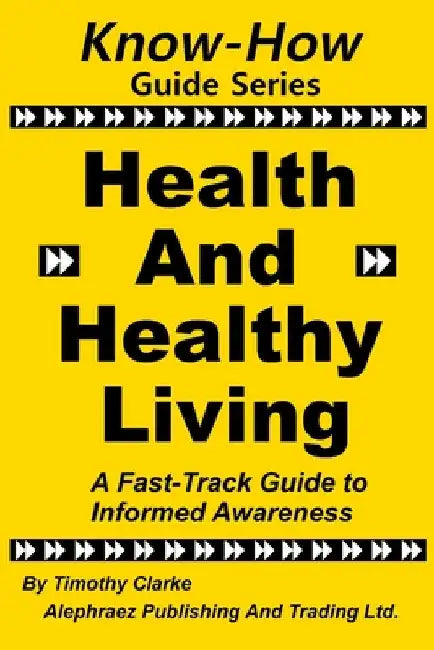 Know-How Guide Series: Health and Healthy Living by Clarke, Timothy
