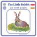 The Little Rabbit - Le Petit Lapin: Bilingual French-English Book, Livre bilingue français-anglais by Hannah Burkhardt