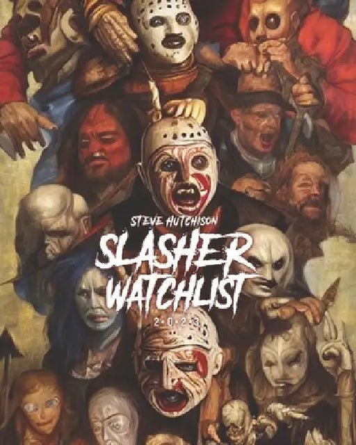Slasher Watchlist (2023) by Steve Hutchison
