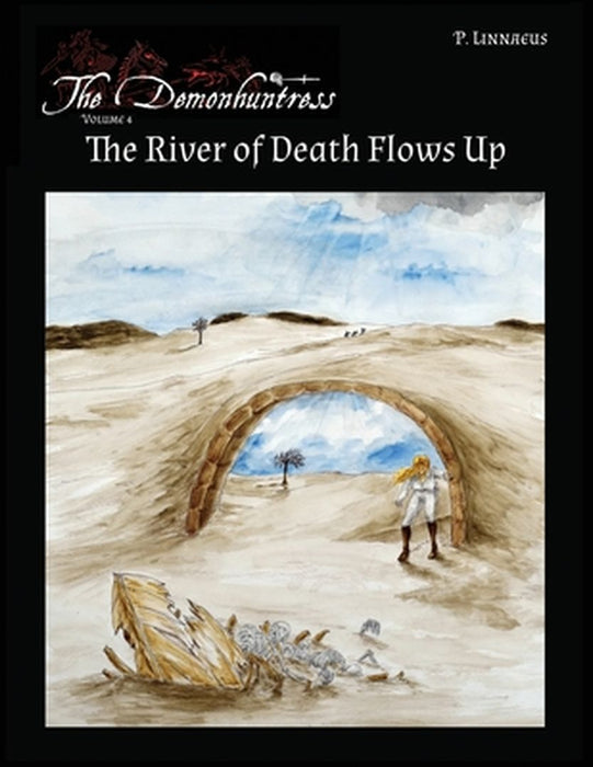 The River of Death Flows Up: Part 2 of the North African trilogy by P. Linnaeus