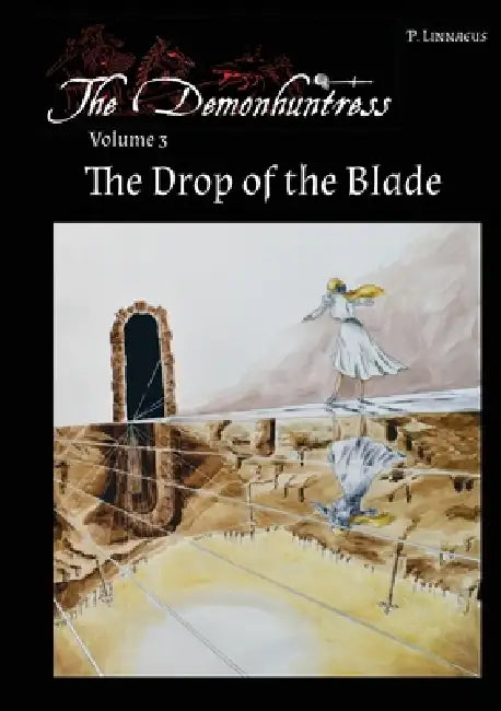 The Drop of the Blade: The Demonhuntress Volume 3 by P. Linnaeus