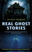 Real Ghost Stories: The Best Terrifying Real Ghost Stories From Around in the World (A Haunting Collection of True Paranormal Encounters) by Shawn Magee