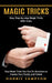 Magic Tricks: Easy Step-by-step Magic Tricks With Coins (Easy Magic Tricks You Can Do Anywhere to Impress Your Family and Friends) by Dorris Sampson