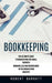 Bookkeeping: The Ultimate Guide to Bookkeeping for Small Business (Working Less and Making More in the Bookkeeping Industry) by Robert Barratt