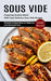 Sous Vide: Preparing Quality Meals With Easy Delicious Sous Vide Recipes (Perfectly Cooked Meals for Beginners and Advanced Users by Sean Meyer