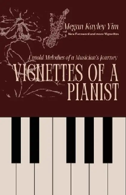 Vignettes Of A Pianist by Megan Kayley Yim