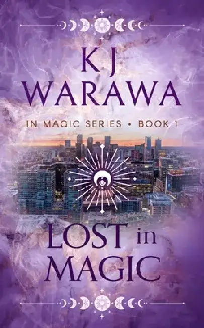 Lost in Magic: A Magic FBI, Witchy, Paranormal Romance by Kj Warawa