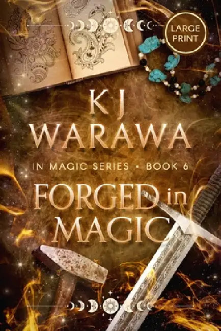 Forged in Magic: A Friends with Benefits, Magic, Paranormal Romance (Large Print) by Kj Warawa