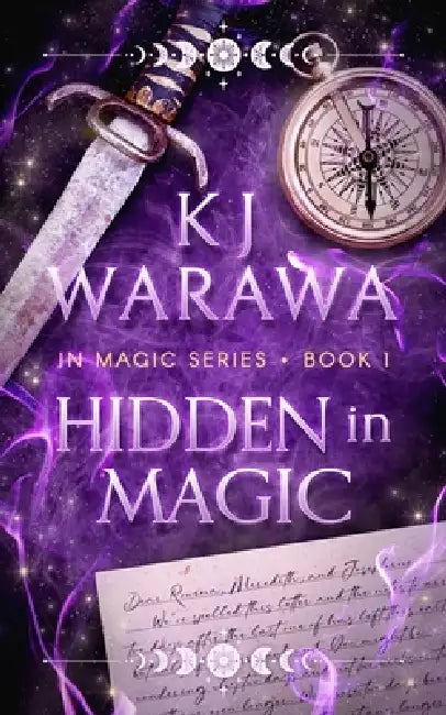 Hidden in Magic: A Witchy, Second Chance Paranormal Romance by Kj Warawa