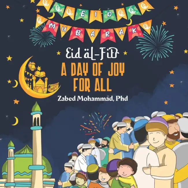 Eid al-Fitr: A Day of Joy for All by Zabed Mohammad