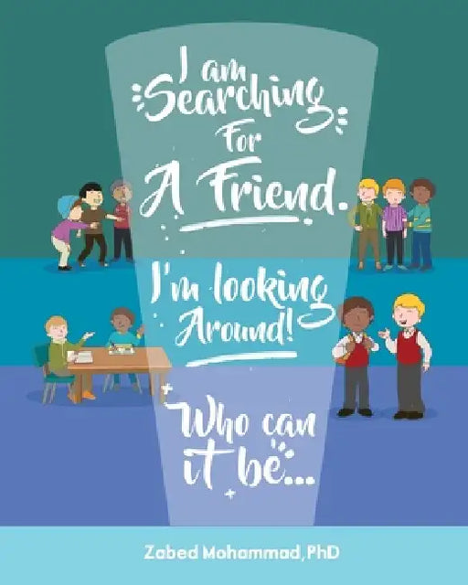 I Am Searching For A Friend. I Am Looking Around Who Can It Be
