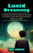 Lucid Dreaming: The Ultimate Guide on How to Literally Live Your Dreams (How to Become Conscious While Sleeping and Control the Storyl by Tony Christie