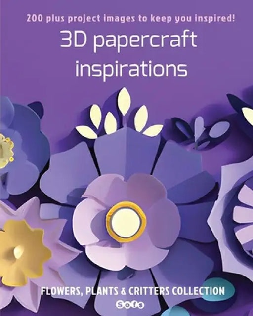 3D papercraft inspirations: FLOWERS, PLANTS and CRITTERS COLLECTION by Sophie Marcoux