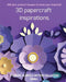 3D papercraft inspirations: FLOWERS, PLANTS and CRITTERS COLLECTION by Sophie Marcoux