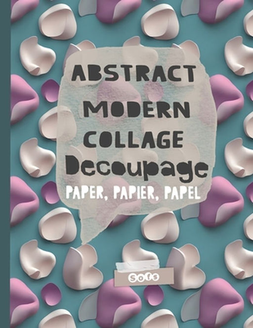 Abstract Modern Collage Decoupage Paper: Print and Pattern Illustrated paper by Sofs
