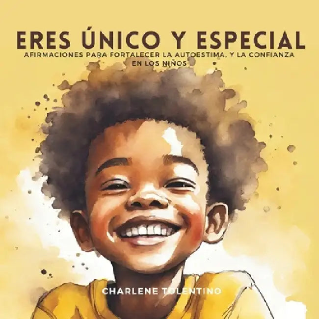 Eres Único y Especial: Afirmaciones para fortalecer la autoestima y la confianza en los niños by Just Joonie, Charlene Tolentino