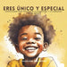 Eres Único y Especial: Afirmaciones para fortalecer la autoestima y la confianza en los niños by Just Joonie, Charlene Tolentino
