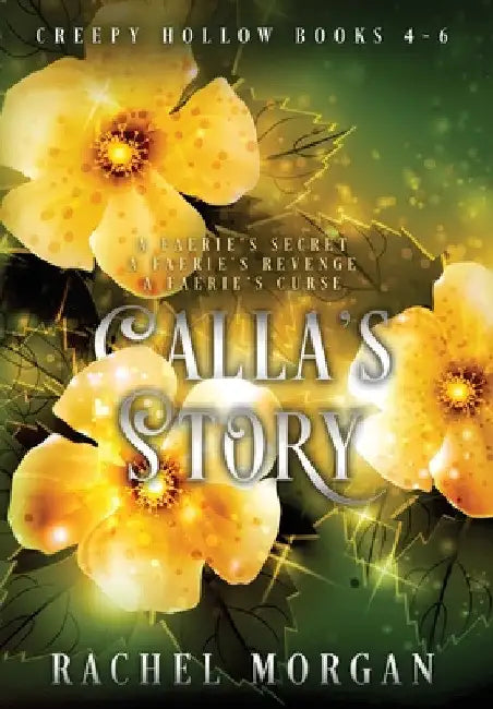 Calla's Story (Creepy Hollow Books 4, 5 & 6) by Rachel Morgan