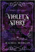 Violet's Story (Creepy Hollow Books 1, 2 & 3) by Morgan, Rachel