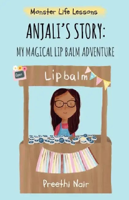 Anjali's Story: My Magical Lipbalm Adventure by Preethi Nair