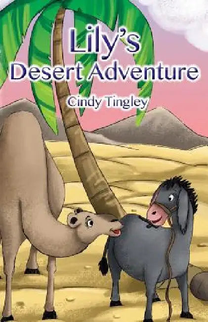 Lily's Desert Adventure by Cindy Tingley