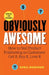 Obviously Awesome: How to Nail Product Positioning so Customers Get it, Buy it, Love it by April Dunford