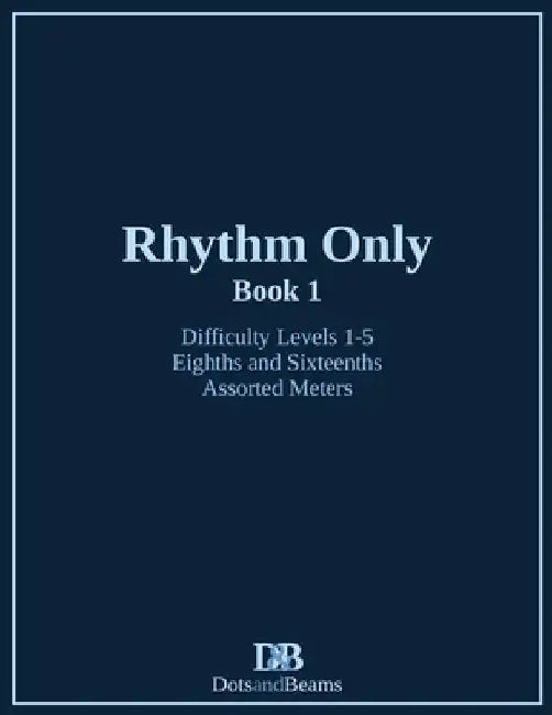 Rhythm Only - Book 1 - Eighths and Sixteenths - Assorted Meters by Nathan Petitpas