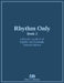Rhythm Only - Book 2 - Eighths and Sixteenths - Assorted Meters by Nathan Petitpas