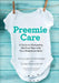 Preemie Care: A Guide to Navigating the First Year with Your Premature Baby by Karen Lasby