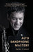 Alto Saxophone Mastery by Dylan Cramer