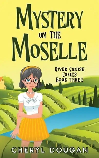 Mystery on the Moselle: A River Cruising Cozy Mystery by Cheryl Dougan