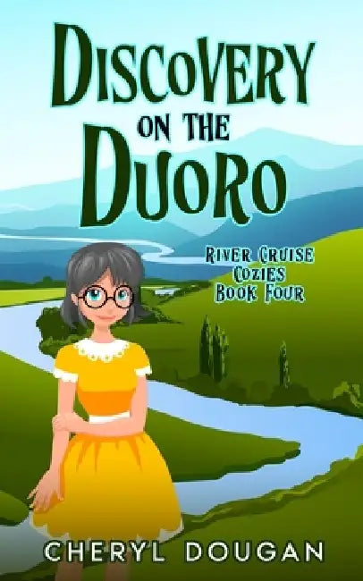 Discovery on the Duoro: A River Cruising Cozy Mystery by Cheryl Dougan