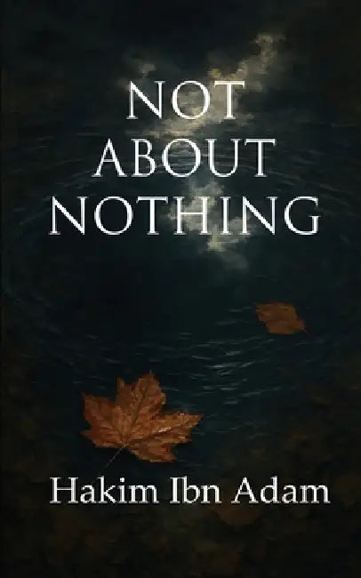 Not About Nothing by Hakim Ibn Adam