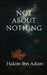 Not About Nothing by Hakim Ibn Adam