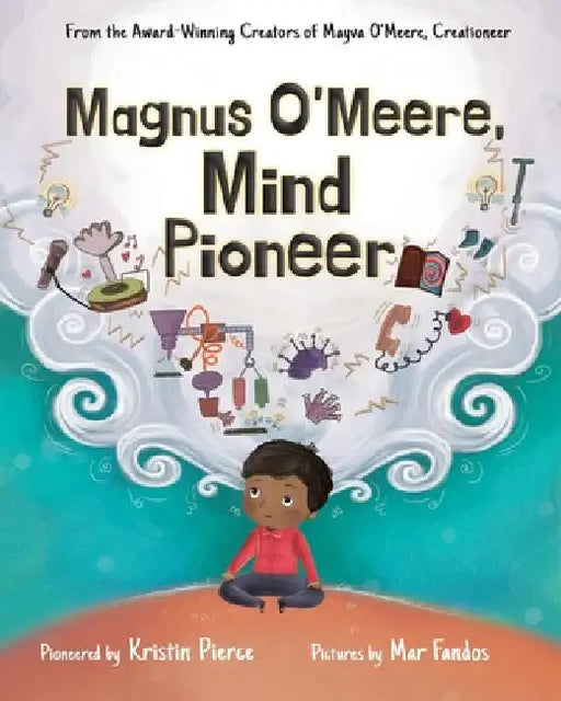 Magnus O'Meere, Mind Pioneer by Kristin Pierce