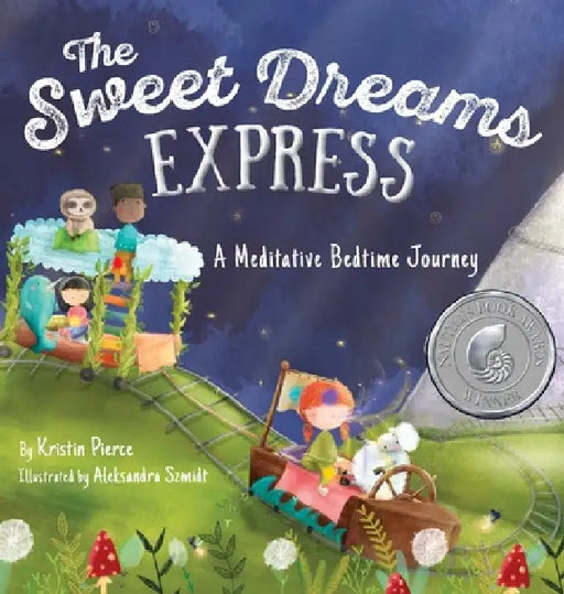 The Sweet Dreams Express: A Meditative Bedtime Journey by Kristin Pierce