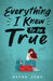 Everything I Knew to be True by Rayna York
