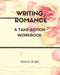 Writing Romance: A Take-Action Workbook by Heather Wright
