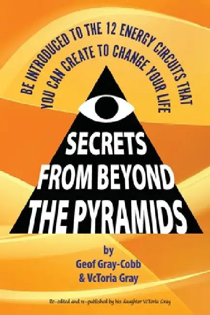 Secrets From Beyond The Pyramids by Geof Gray-Cobb